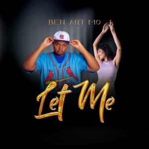 อัลบัม Let Me (ft. Ian Loveless) ศิลปิน Ben Art Mo