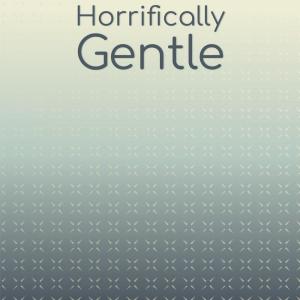 Horrifically Gentle dari Various