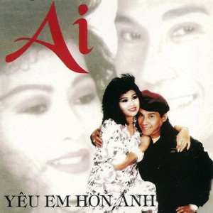 Hùng Cường的專輯Ai Yêu Em Hơn Anh