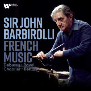 John Barbirolli的專輯French Music. Debussy, Ravel, Chabrier, Berlioz...