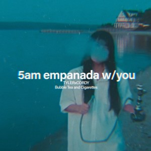 TYLERxCORDY的专辑5AM Empanada with You