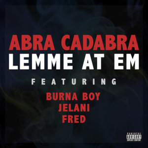 收聽Abra Cadabra的Lemme At Em歌詞歌曲