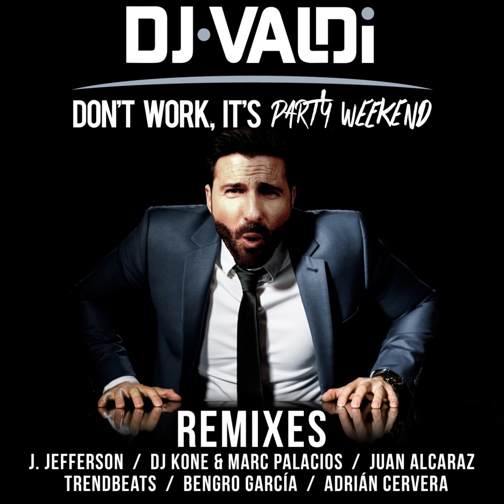 Don't Work, It's Party Weekend (DJ Kone & Marc Palacios Radio Edit)