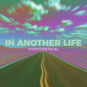 Album In Another Life from Hypothetical