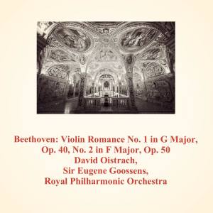 Sir Eugene Goossens的专辑Beethoven: Violin Romance No. 1 in G Major, Op. 40, No. 2 in F Major, Op. 50
