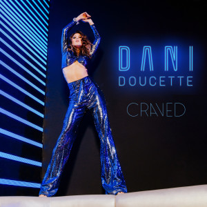收听Dani Doucette的Craved歌词歌曲