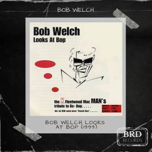 Bob Welch的專輯Bob Welch Looks At Bop (1999)