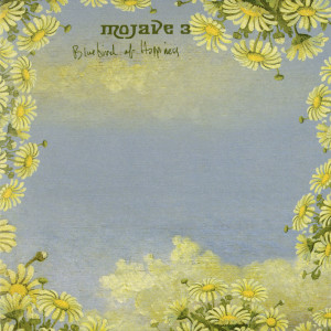 อัลบัม Bluebird of Happiness ศิลปิน Mojave 3