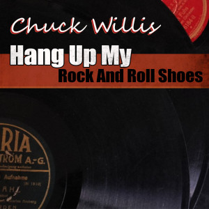 Hang Up My Rock And Roll Shoes dari Chuck Willis