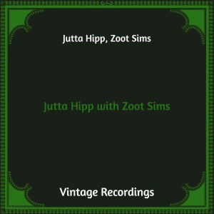 Jutta Hipp的专辑Jutta Hipp with Zoot Sims (Hq Remastered)