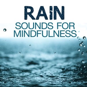 Rain Sounds for Mindfulness