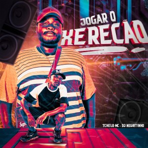收听Tchelo MC的Jogar o Xerecão (Explicit)歌词歌曲