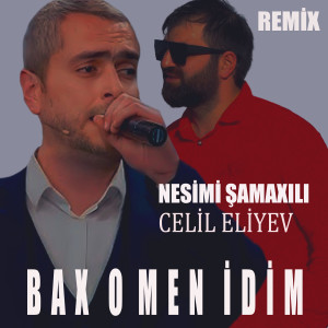 Listen to Bax O Men İdim (Remix) song with lyrics from Nesimi Samaxili