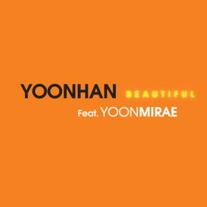 Dengarkan lagu Beautiful (feat.YOONMIRAE) nyanyian Yoonhan dengan lirik