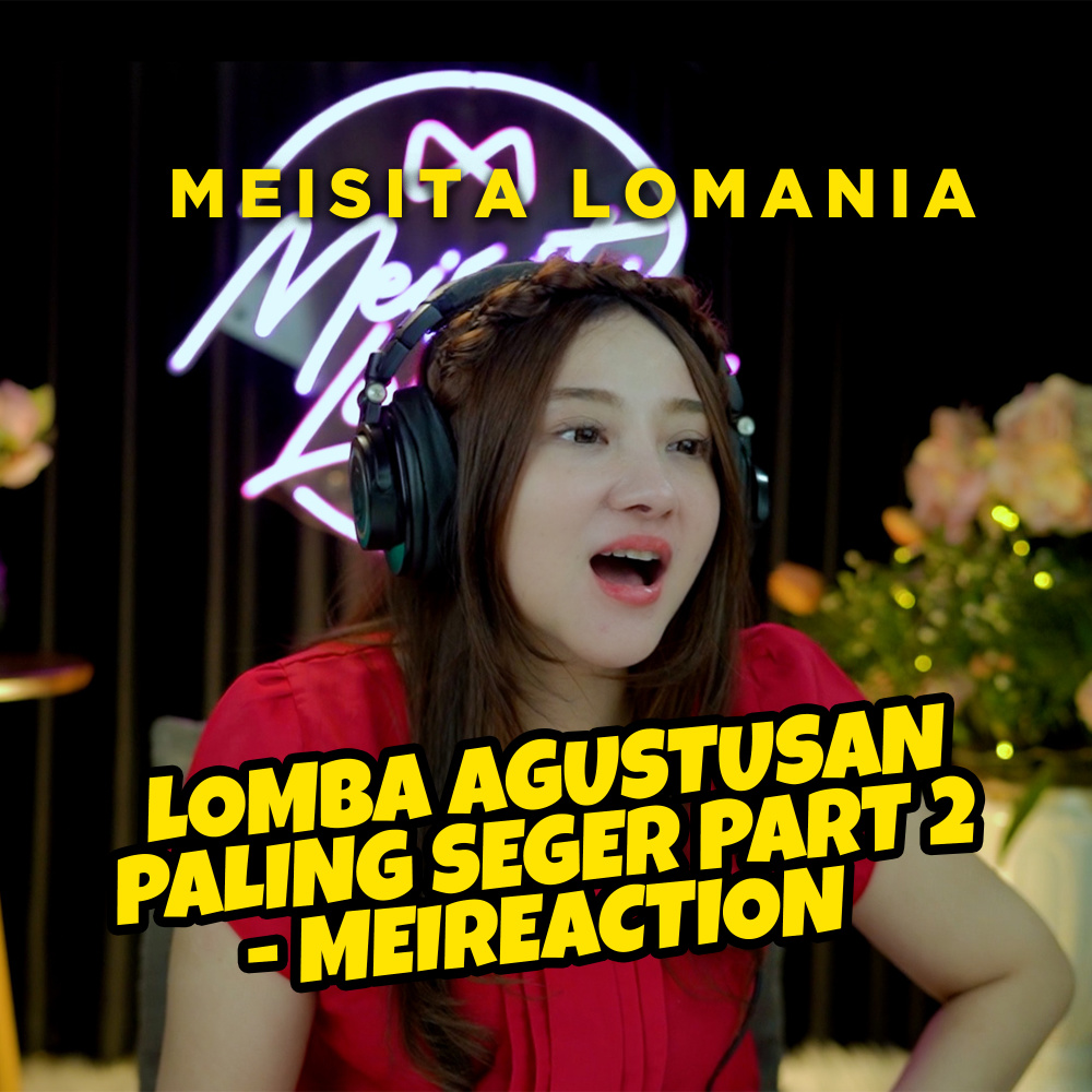 LOMBA AGUSTUSAN PALING SEGER PART 2 -- MEIREACTION (Explicit)