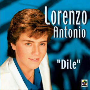 收聽Lorenzo Antonio的Dile歌詞歌曲