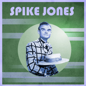 Presenting Spike Jones