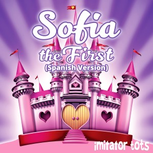 Imitator Tots的專輯Sofia The First (Spanish Version)