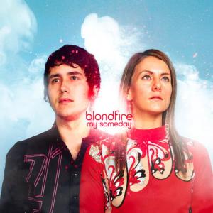 ดาวน์โหลดและฟังเพลง My Someday พร้อมเนื้อเพลงจาก Blondfire