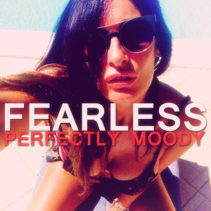 ดาวน์โหลดและฟังเพลง Fearless พร้อมเนื้อเพลงจาก Perfectly Moody