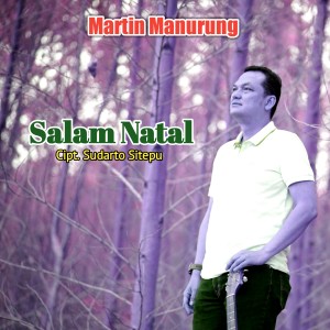 ดาวน์โหลดและฟังเพลง SALAM NATAL พร้อมเนื้อเพลงจาก Martin Manurung