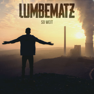 Listen to So weit song with lyrics from Lumbematz
