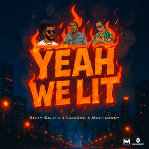 ดาวน์โหลดและฟังเพลง Yeah we lit พร้อมเนื้อเพลงจาก Bizzy Salifu