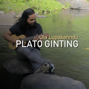 Listen to Ula Lupakenndu song with lyrics from Plato Ginting