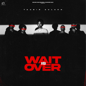 Listen to Wait Is Over song with lyrics from Taabir Aulakh