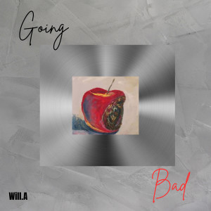Listen to Going Bad (Explicit) song with lyrics from Will.A