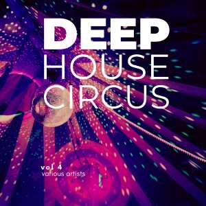 Album Deep-House Circus, Vol. 4 (Explicit) oleh Group Star