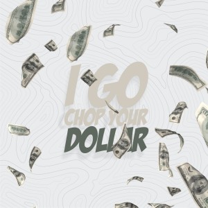 อัลบัม I Go Chop Your Dollar ศิลปิน Kas-Vid Music