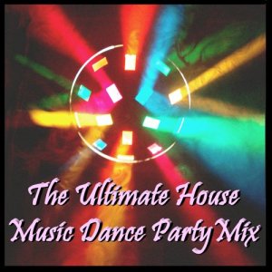 Various Artists的專輯The Ultimate House Music Dance Party Mix