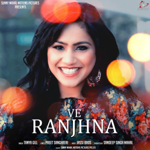 Listen to Ve Ranjhna song with lyrics from Tanya Gill
