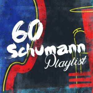 Robert Schumann的專輯60 Schumann Playlist