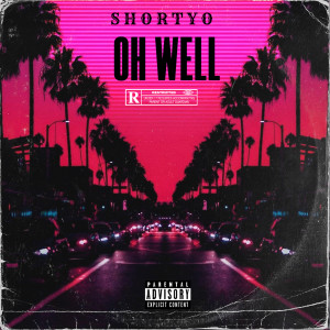 ดาวน์โหลดและฟังเพลง Oh Well (Explicit) พร้อมเนื้อเพลงจาก Shortyo