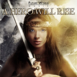 Dengarkan lagu A Hero Will Rise nyanyian Future World Music dengan lirik
