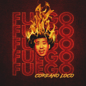 Listen to Fuego song with lyrics from Coreano Loco
