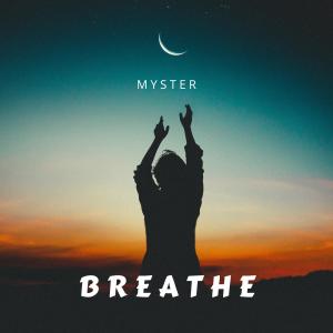 ดาวน์โหลดและฟังเพลง Breathe พร้อมเนื้อเพลงจาก Myster