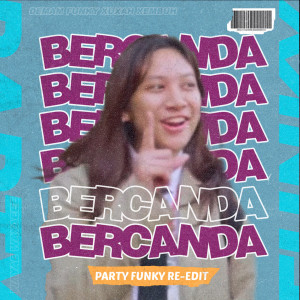 Album Bercanda (Party Funky Edit) oleh Party Funky