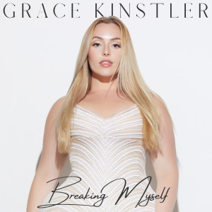 Album Breaking Myself from Grace Kinstler