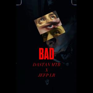 收聽DASTAN MTB的BAD (feat. JEFP LR) (Explicit)歌詞歌曲