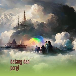 Listen to Datang Dan Pergi song with lyrics from Dadang