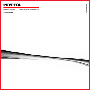 Album Something Changed (Water From Your Eyes Interpolation) from Interpol