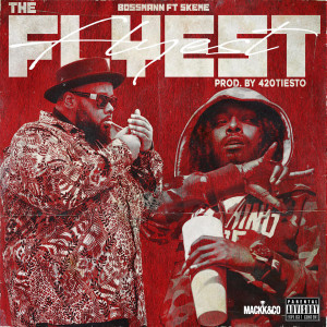 Listen to The Flyest (Explicit) song with lyrics from Bossmann