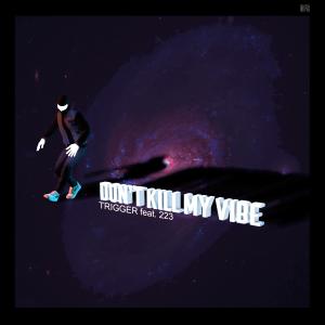 DON'T KILL MY VIBE (feat. 223)