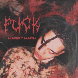 收聽Harry Nach的Fuck (Explicit)歌詞歌曲