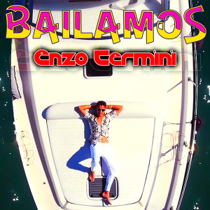 Dengarkan lagu Bailamos nyanyian Enzo Termini dengan lirik