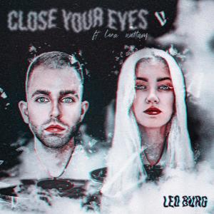 ดาวน์โหลดและฟังเพลง Close Your Eyes (feat. Lara Wattam) พร้อมเนื้อเพลงจาก Leo Burg