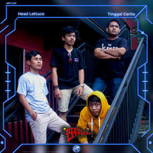 Listen to Tinggal Cerita (Explicit) song with lyrics from Head Lettuce